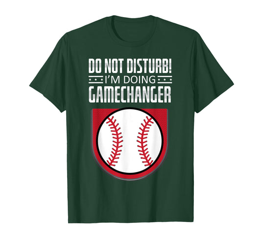 Do Not Disturb Im Doing Gamechanger Funny Baseball Player T-Shirt