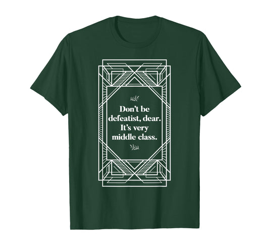 Defeatist Downton Lady Quotes Sarcastic Gifts for Women T-Shirt