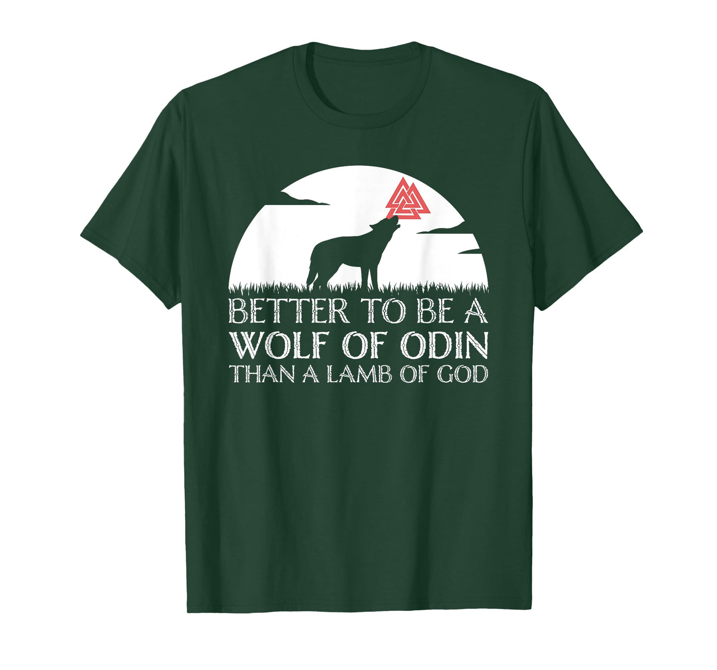 Viking Valhalla Valknut Wolf - Better To Be a Wolf of Odin T-Shirt
