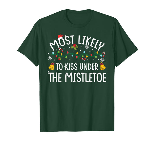 Most Likely TO KISS UNDER THE MISTLETOE Christmas Matching T-Shirt