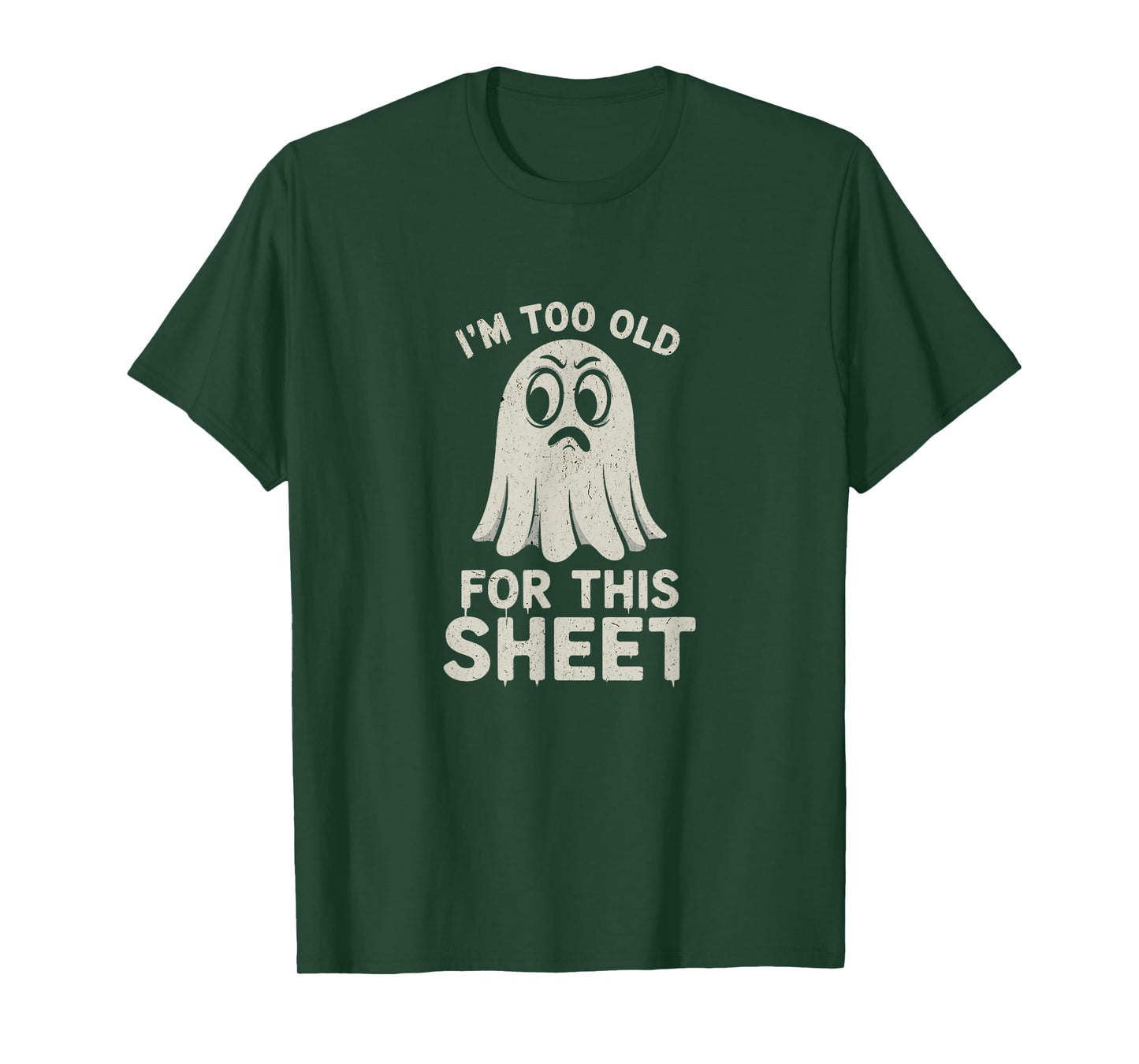 I'm Too Old for This Sheet Funny Halloween Ghost T-Shirt