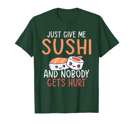 Just give me Sushi and nobody gets hurt Japanese Food T-Shirt