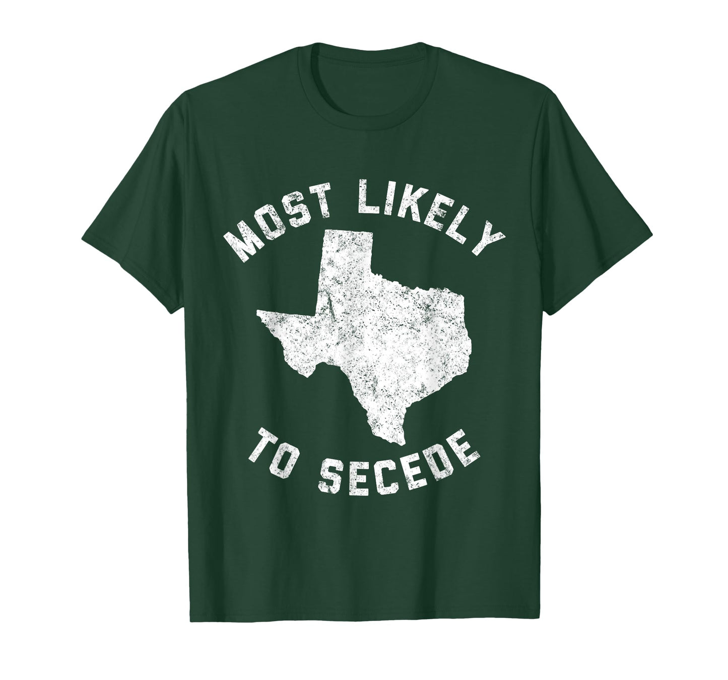 Texas Most Likely To Secede Funny TX Tee Shirt T-Shirt