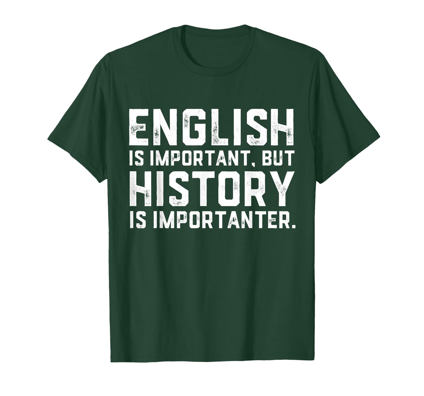 English Is Important But History Is Importanter Historian T-Shirt