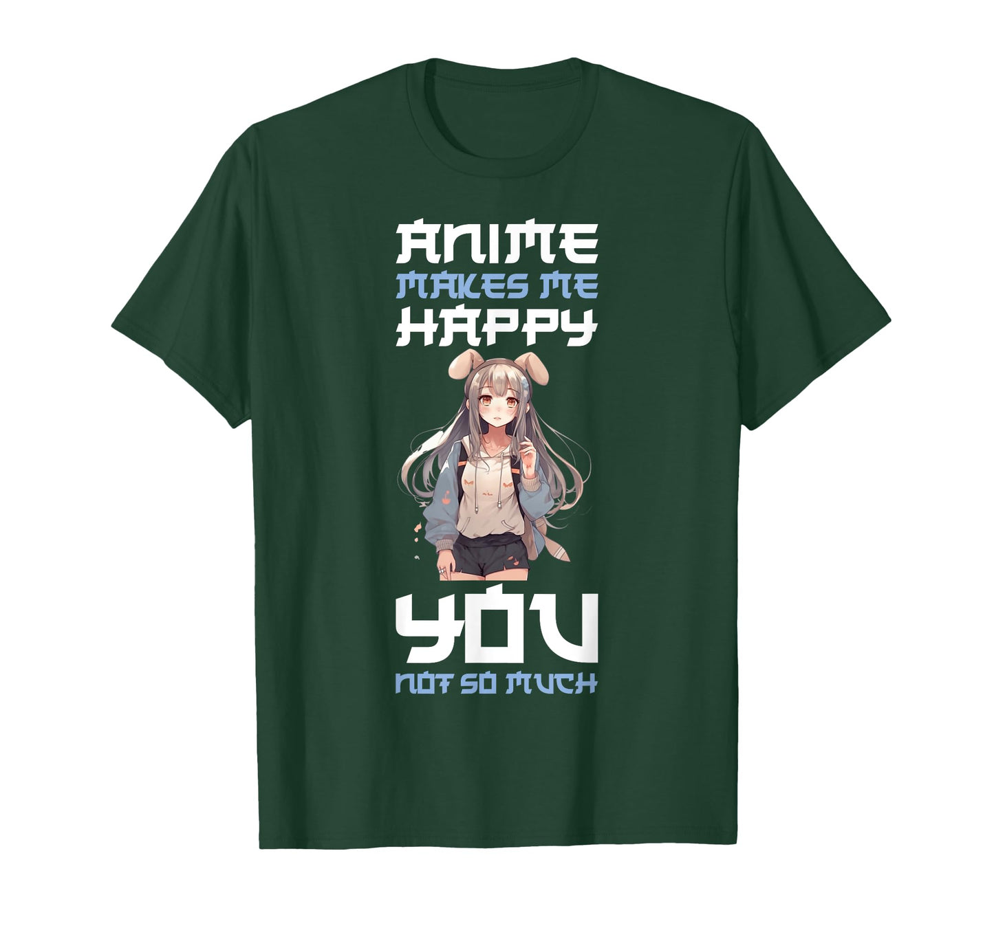 Anime Makes Me Happy You Not So Much T-Shirt