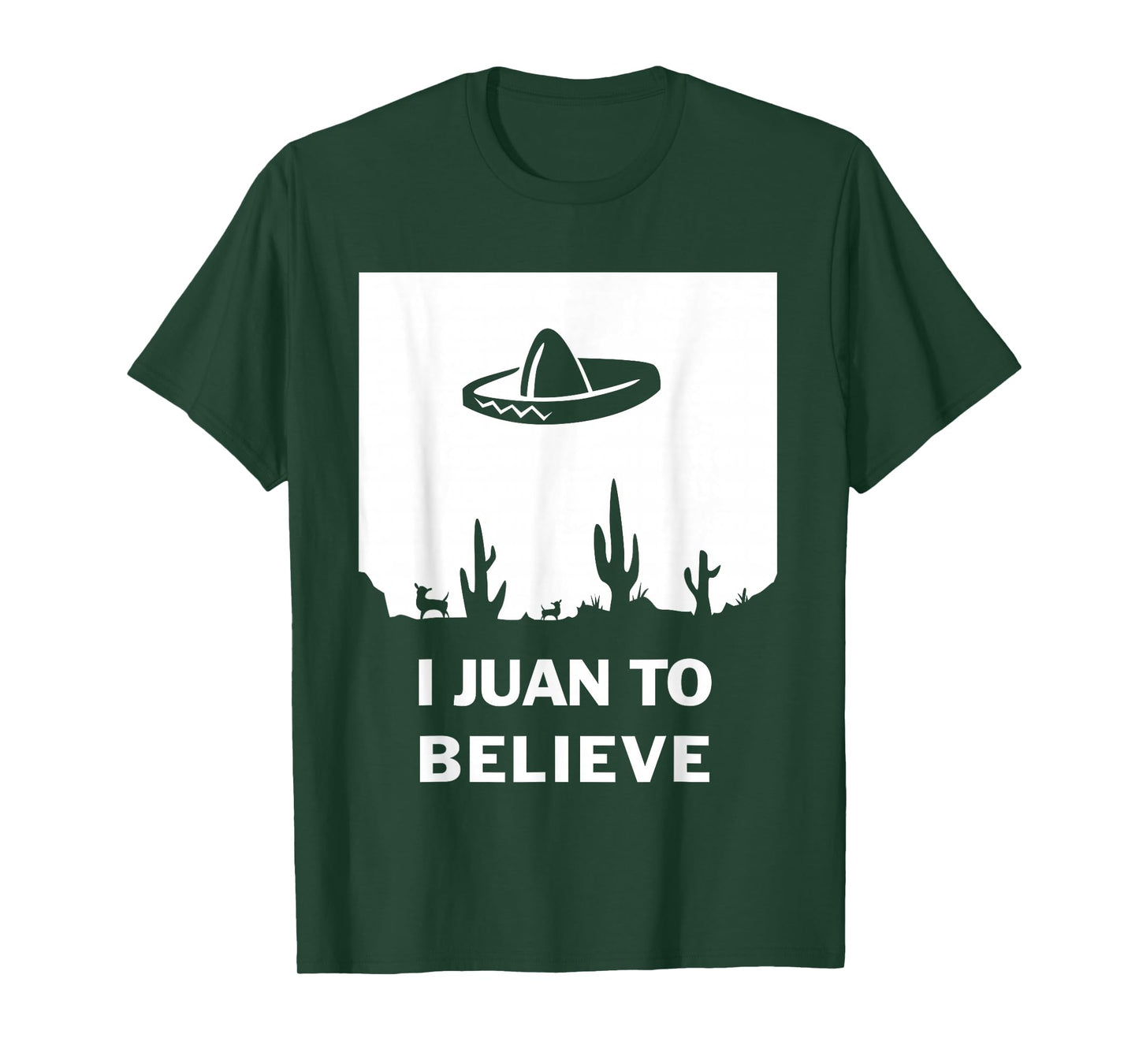 I Juan To Believe | Funny Sombrero Mexican T-Shirt