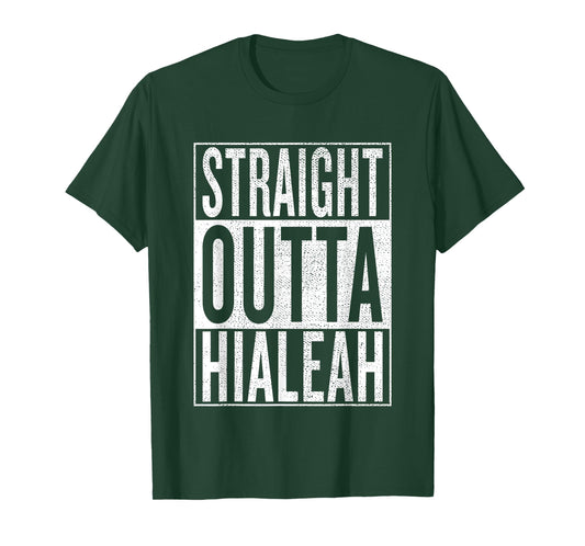 Straight Outta Hialeah Great Travel & Gift Idea T-Shirt T-Shirt