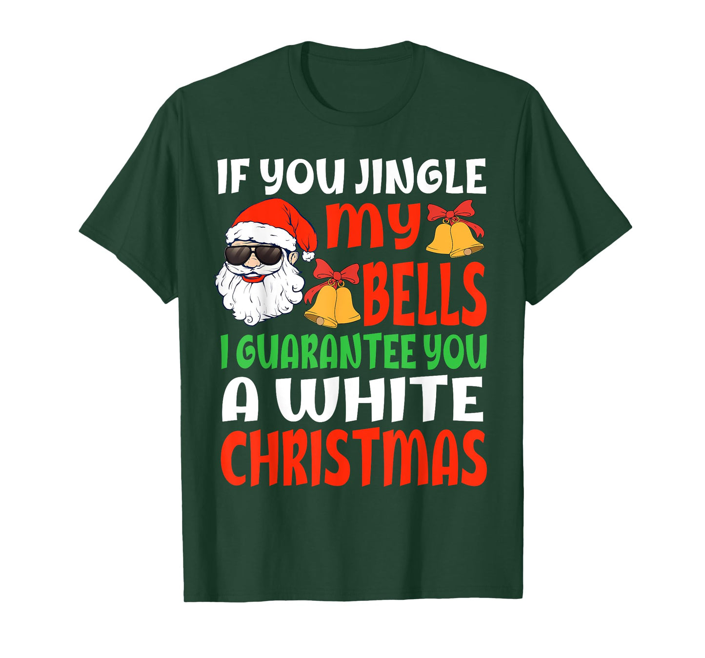 If You Jingle My Bells I'll Give You A White Christmas Funny T-Shirt
