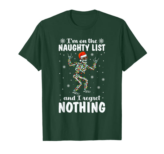 I'm On The Naughty List And I Regret Nothing Skeleton Xmas T-Shirt