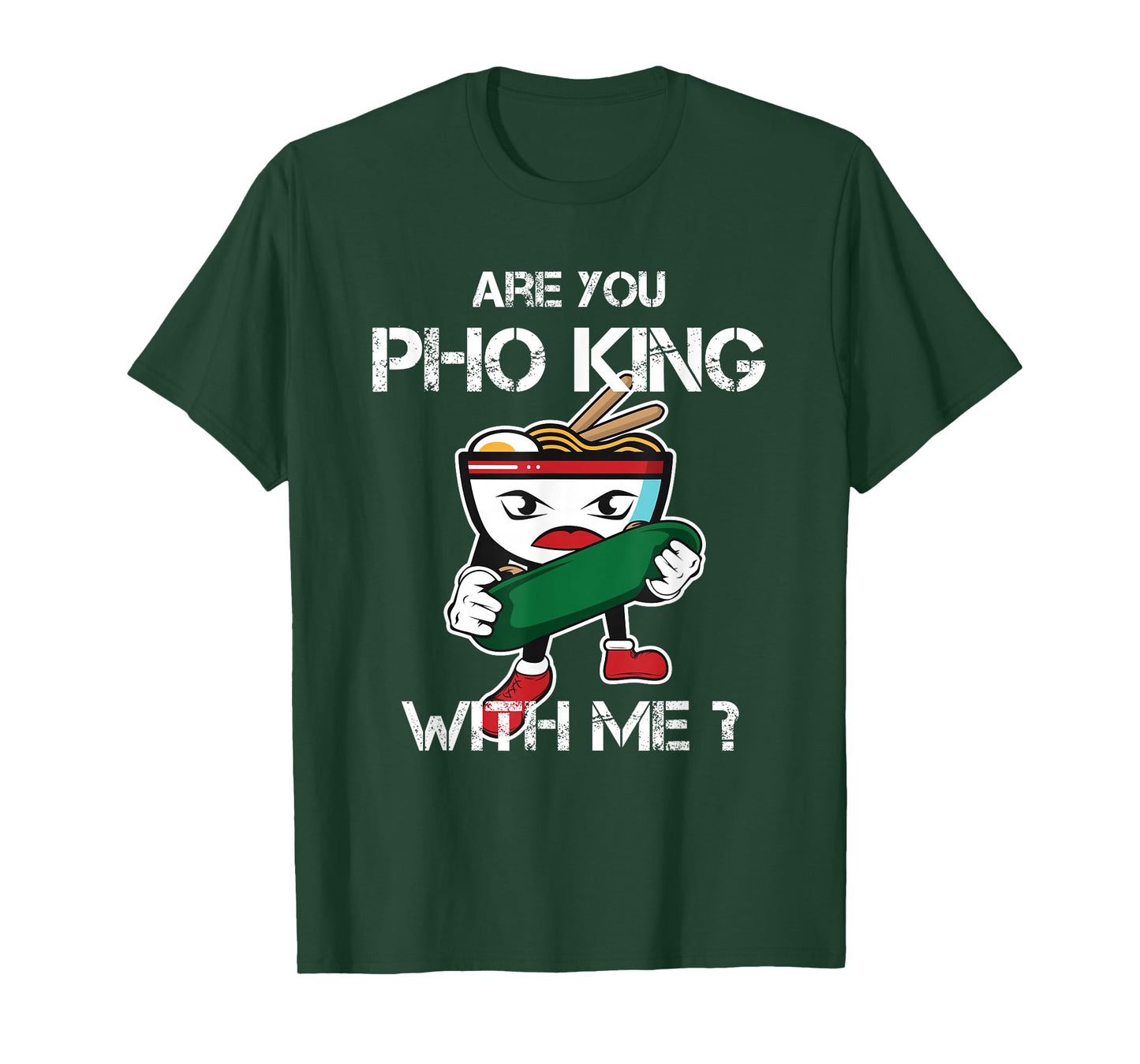 Are You Pho King With Me Funny Pho Word Game Vietnam T-Shirt