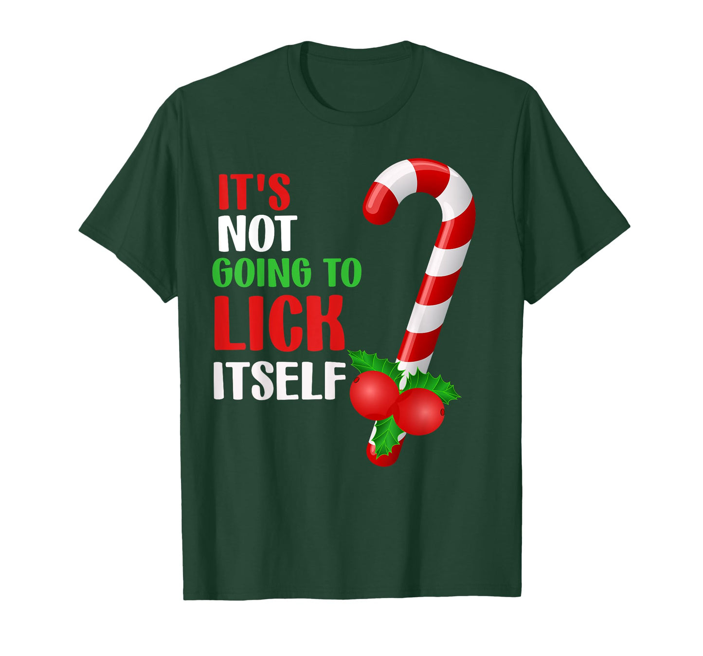 Christmas Funny Candy Canes It`s Not Going to Lick Itself T-Shirt