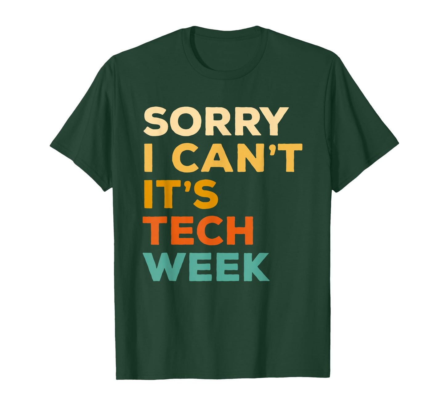 Sorry I Can't It's Tech Week Theatre Rehearsal Actress Actor T-Shirt