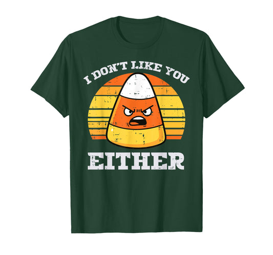 Candy Corn Dont Like You Either Halloween Costume Men Women T-Shirt