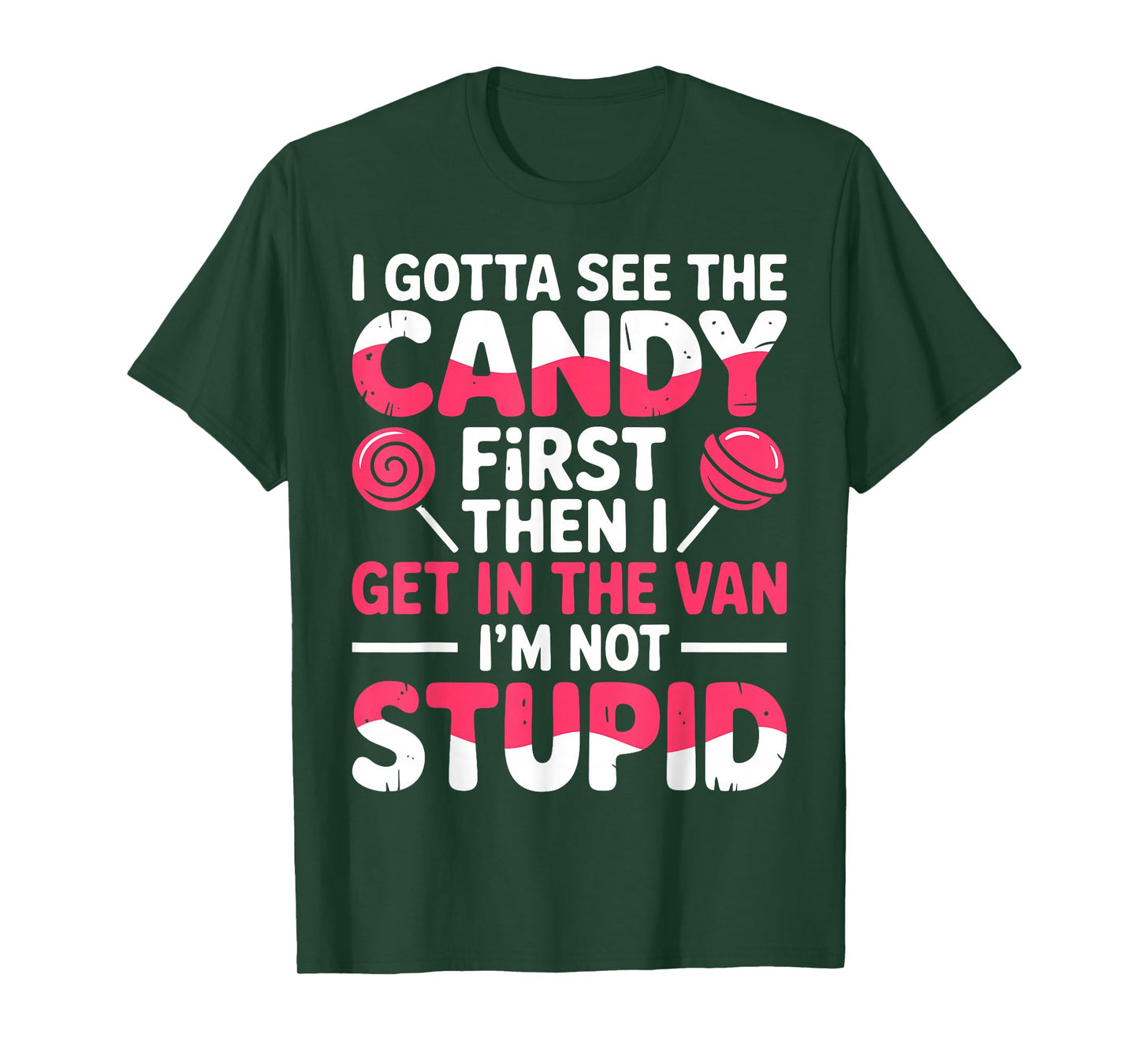 I Gotta See The Candy First. I'm Not Stupid | Creepy Adult T-Shirt