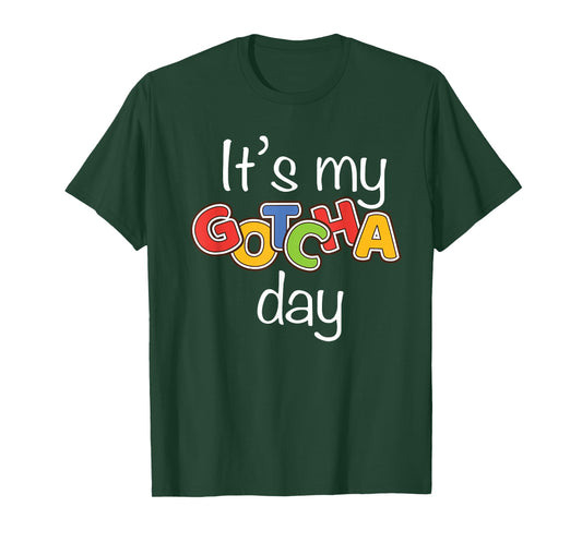 It's My Gotcha Day Adoption T Shirt T-Shirt
