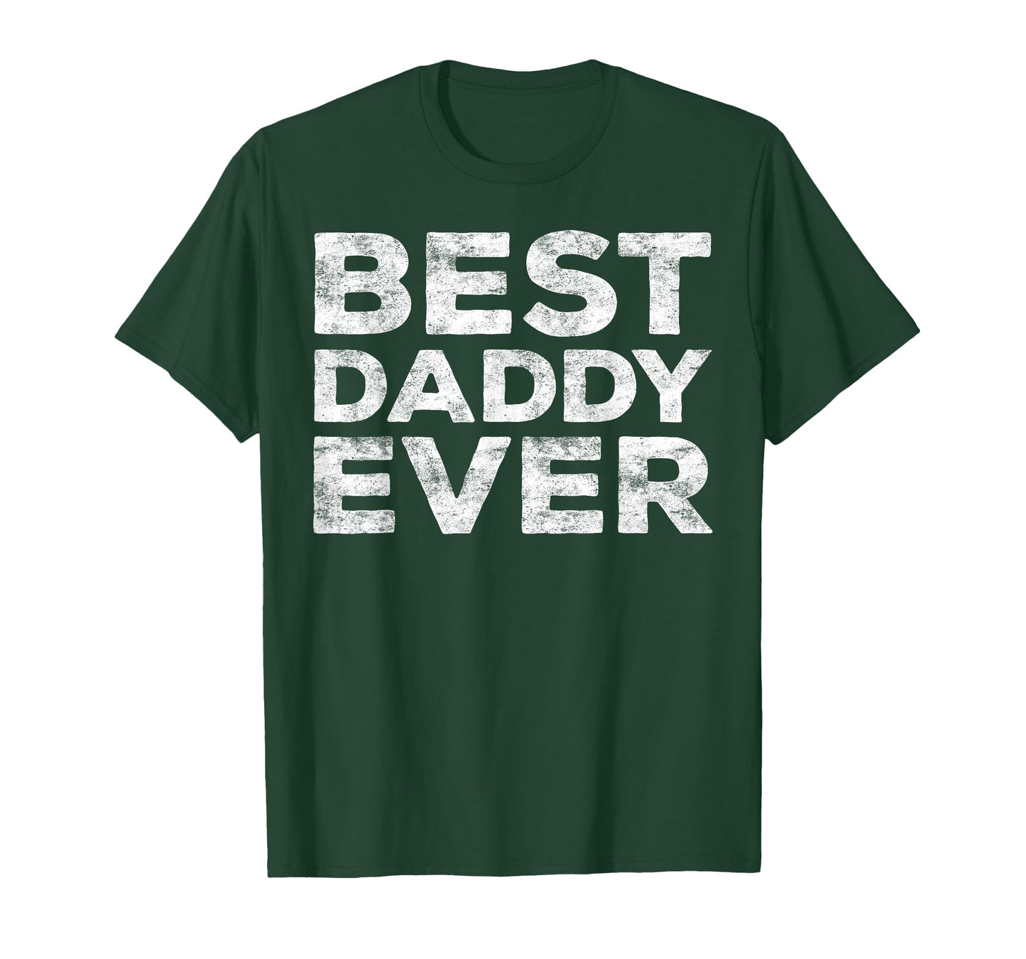 Best Daddy Ever Shirt Men Dad Fathers Day T-Shirt