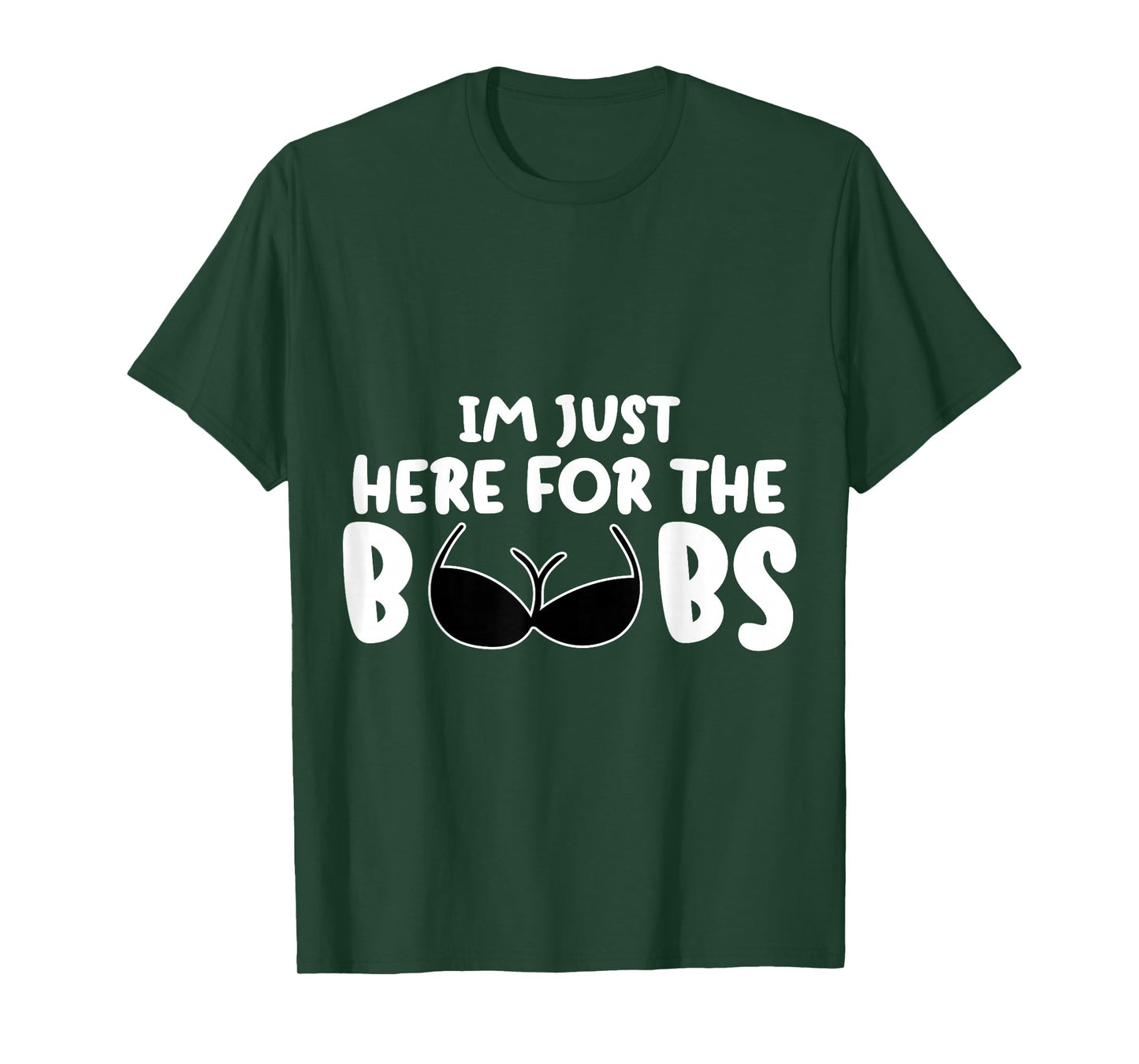 I'M Just Here For The BooBs T-Shirt