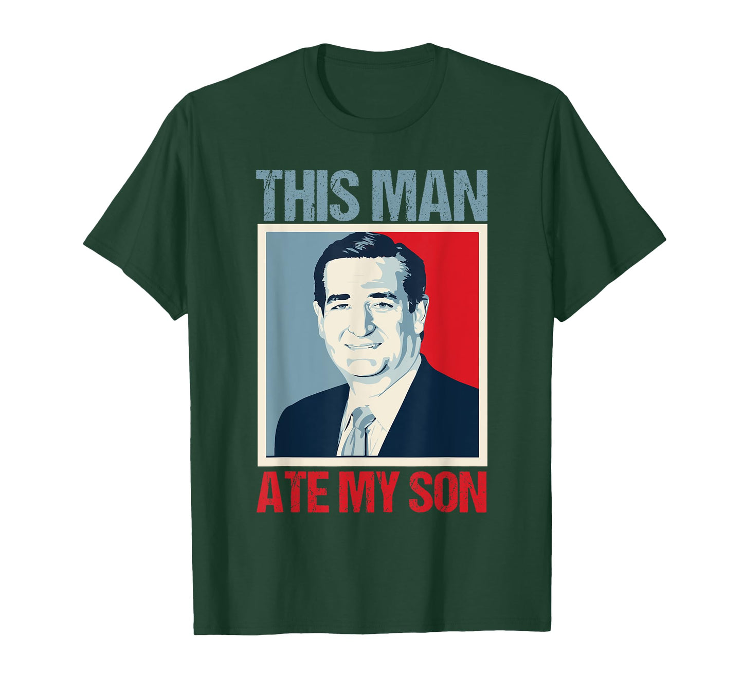 Ted Cruz This Man Ate My Son T-Shirt