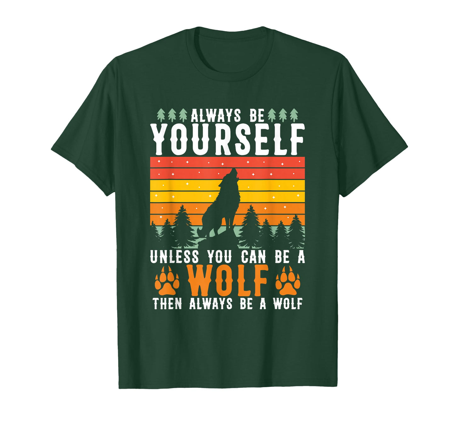 Always Be Yourself Unless You Can Be A Wolf T-Shirt