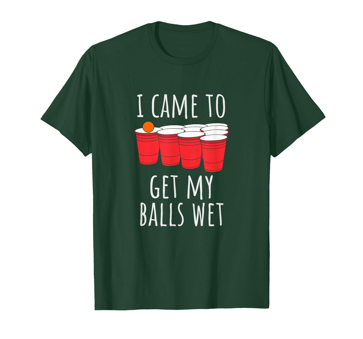 Cool Funny Beer Pong T-Shirt - I Came To Get My Balls Wet T-Shirt