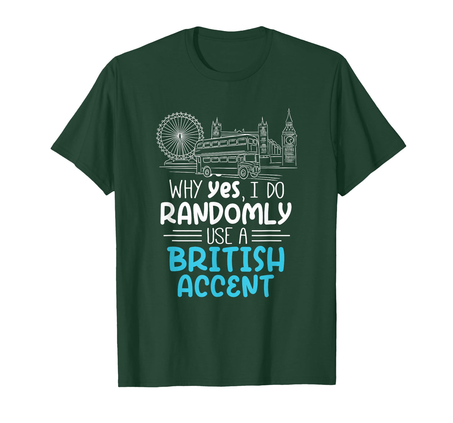 I Do Randomly Use A British Accent Gift for Englishman T-Shirt
