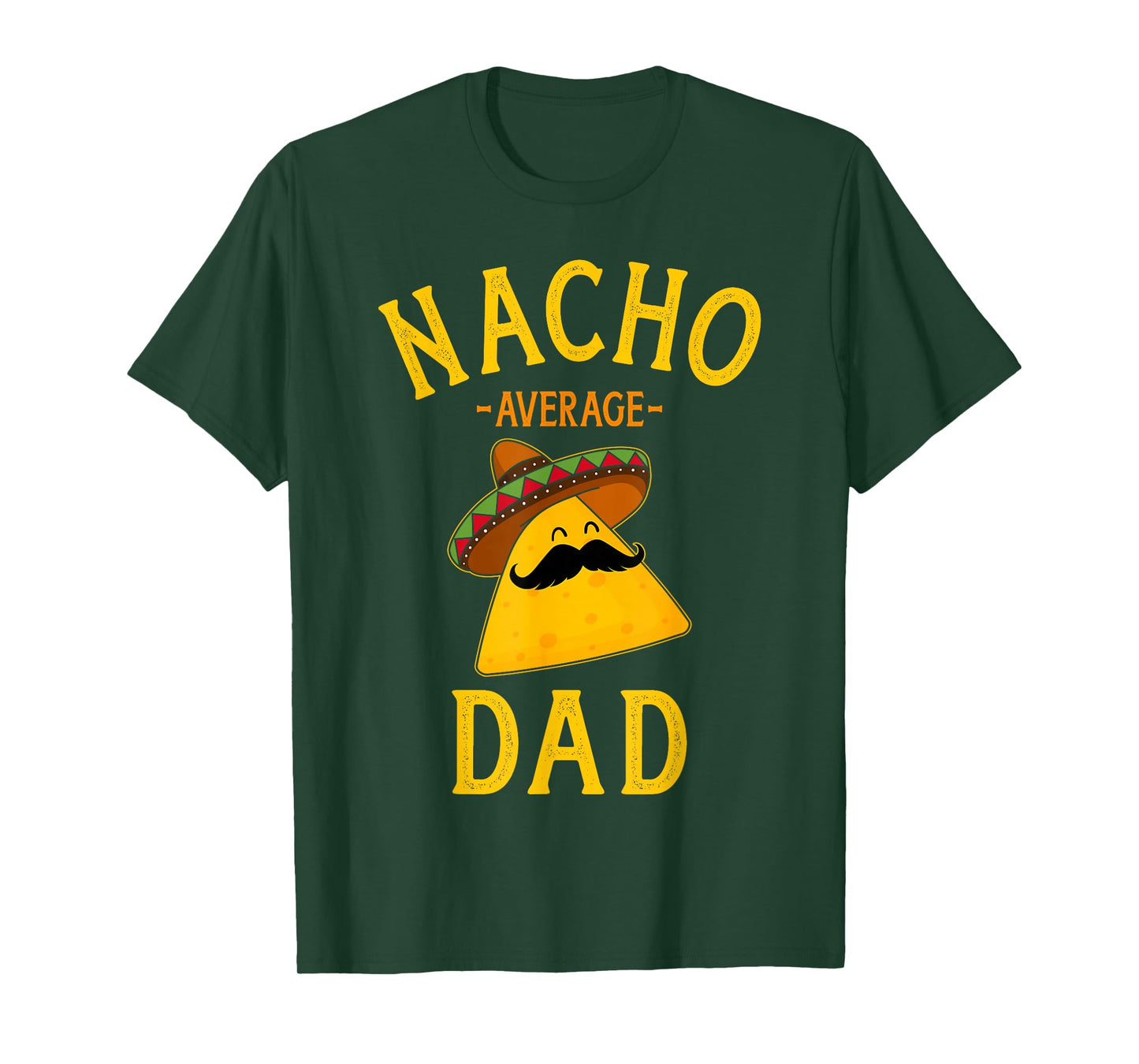 Nacho average dad for Cinco de Mayo and fathers day T-Shirt