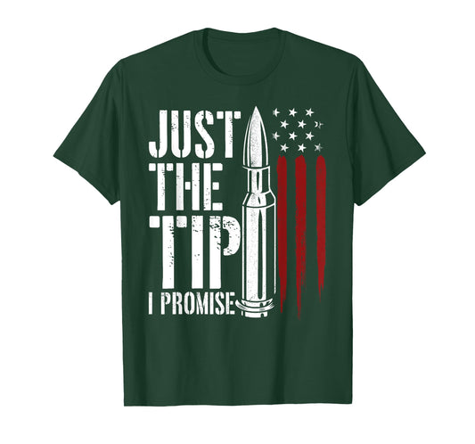 Just The Tip I Promise Bullet Gun Lover American Flag Women Men T-Shirt