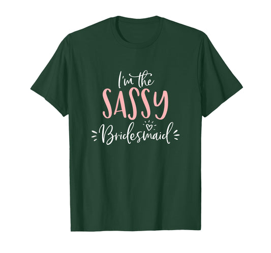 I'm The Sassy Bridesmaid Funny Matching Bachelorette Party T-Shirt