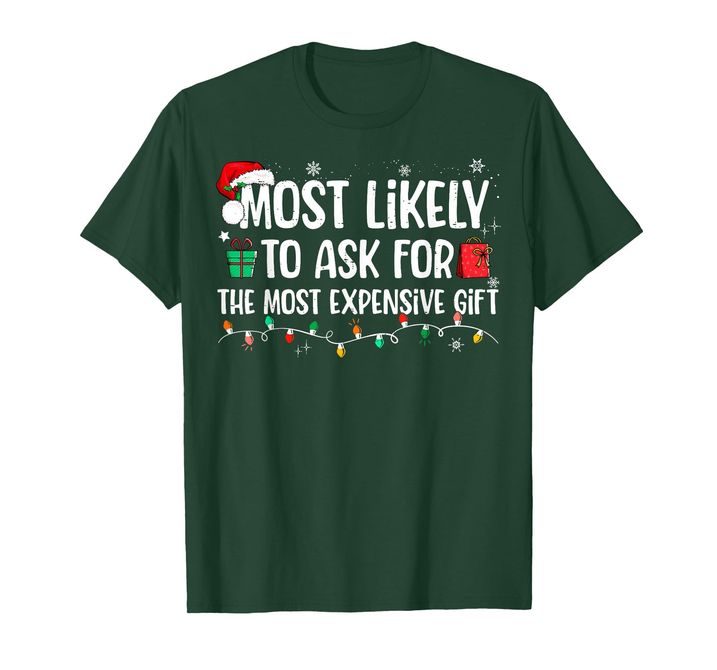 Most Likely To Ask For The Most Expensive Gift Christmas T-Shirt