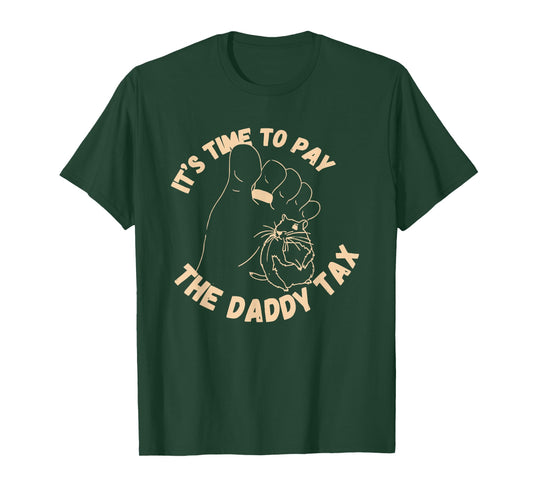 It's Time To Pay The Daddy Tax T-Shirt