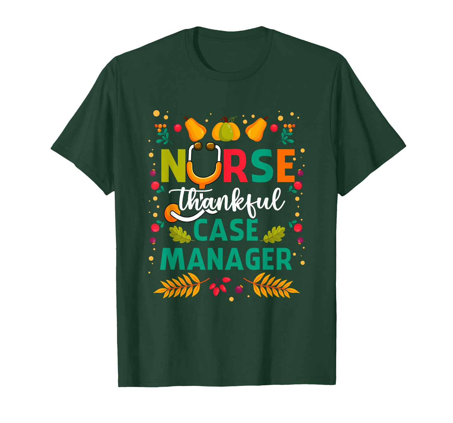 Thankful Nurse Case Manager Thanksgiving Case Management T-Shirt