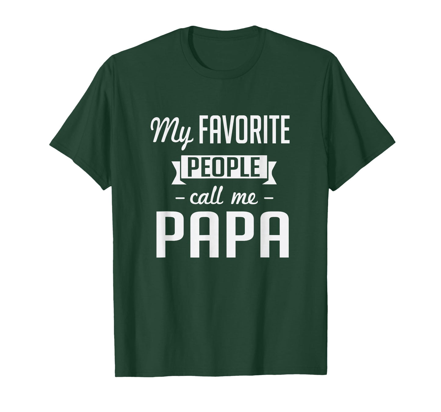 My Favorite People Call Me Papa Cute Father T-Shirt