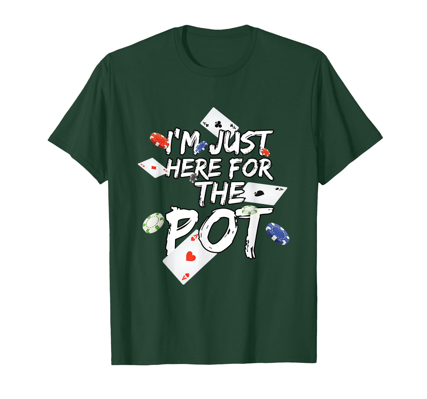 I'm Just Here For The Pot Poker Lovers Funny Gift T-Shirt