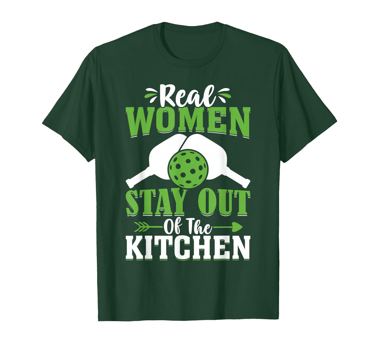 Real Women Stay Out Of The Kitchen T-Shirt