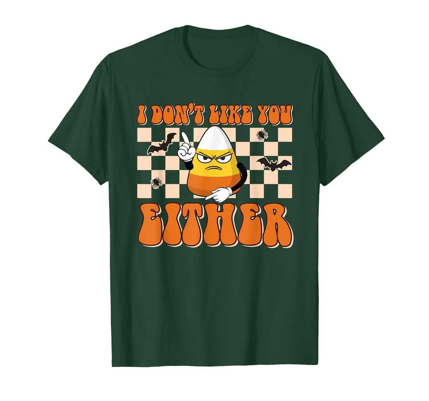 I Don't Like You Either Funny Candy Corn Halloween Costume T-Shirt