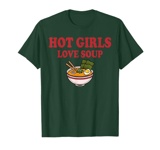 Hot Girls Love Soup Funny Soup Girl Lover T-Shirt