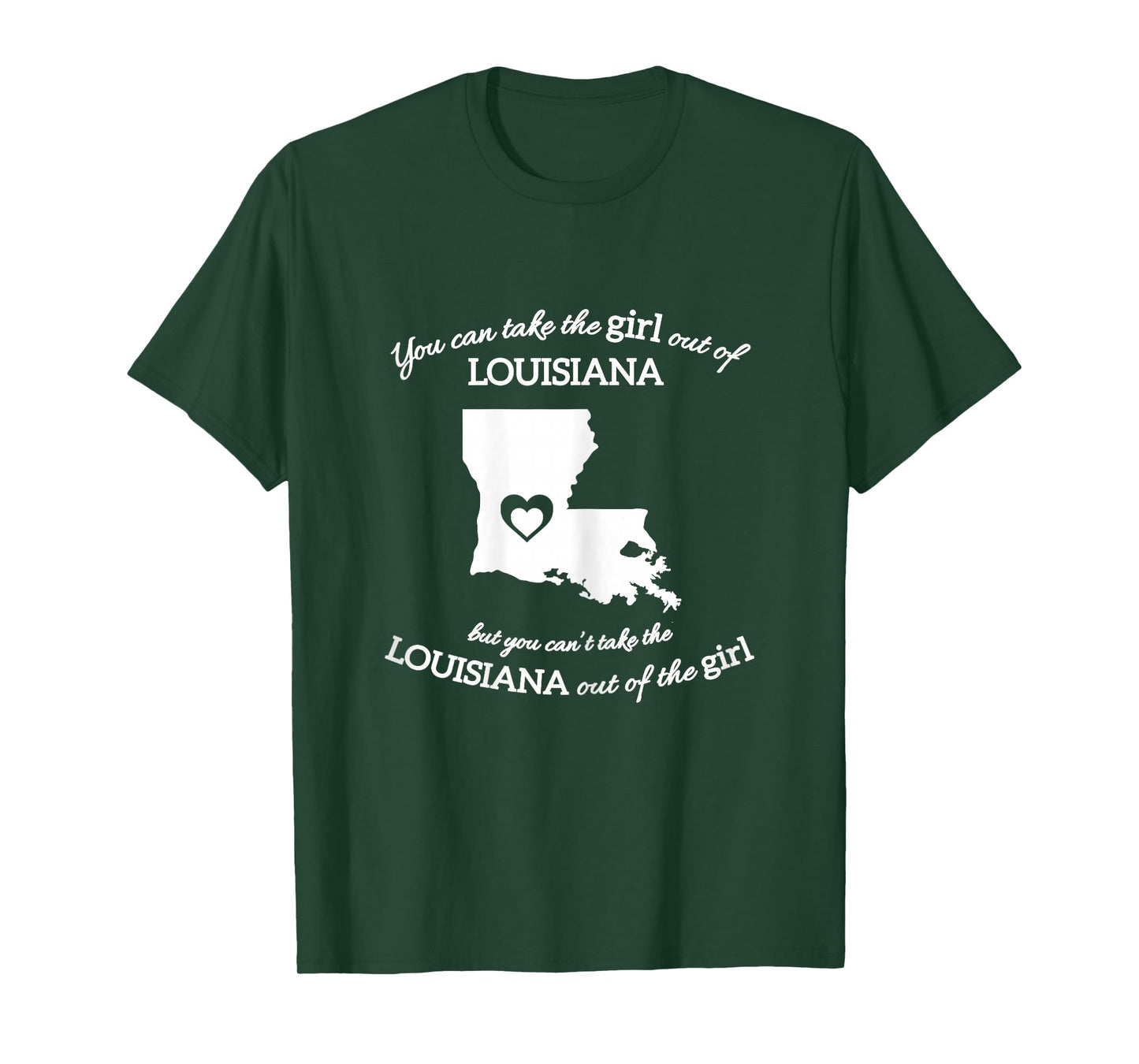 You Can Take The Girl Out Of Louisiana But You Can't Take T-Shirt