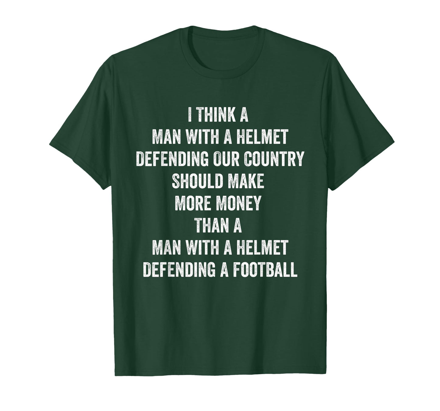 I Think A Man With A Helmet Defending Our Country Should T-Shirt