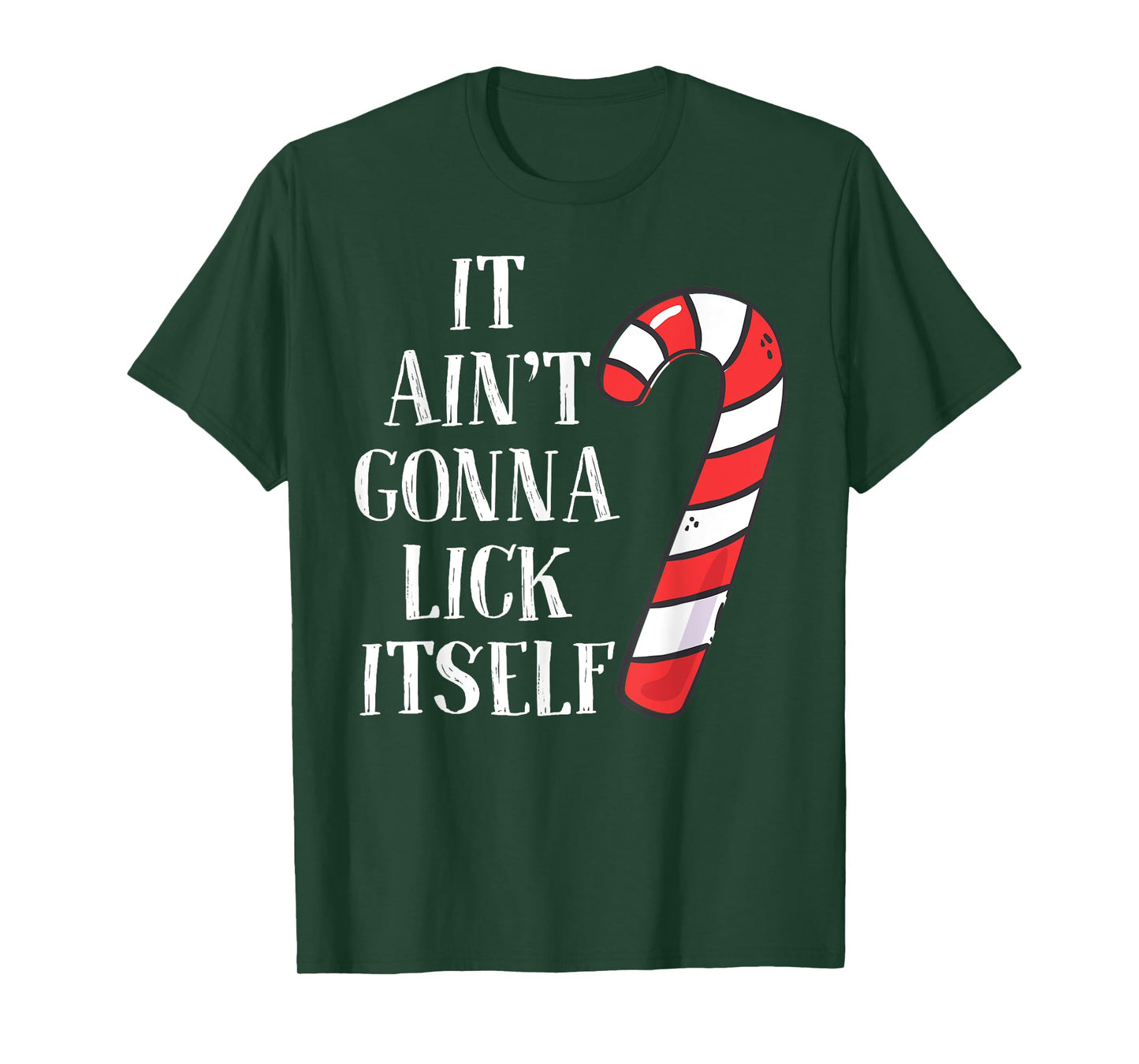 It Ain't Gonna Lick Itself Funny Christmas Candy Cane Shirt T-Shirt