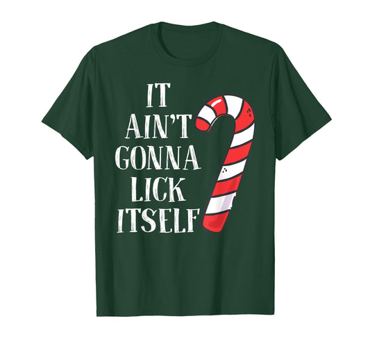 It Ain't Gonna Lick Itself Funny Christmas Candy Cane Shirt T-Shirt