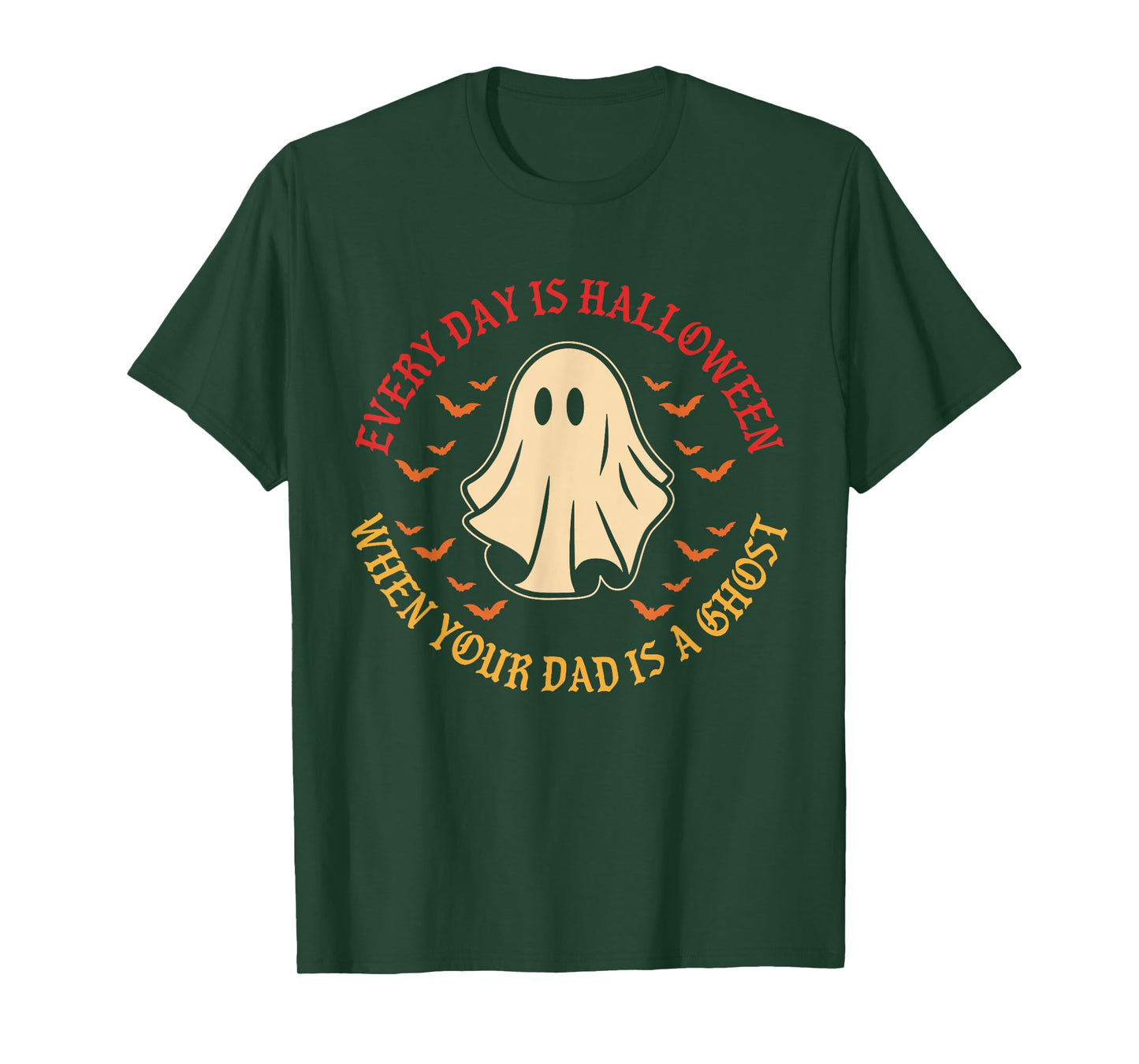 Every Day is Halloween When Your Dad is A Ghost Boo T-Shirt