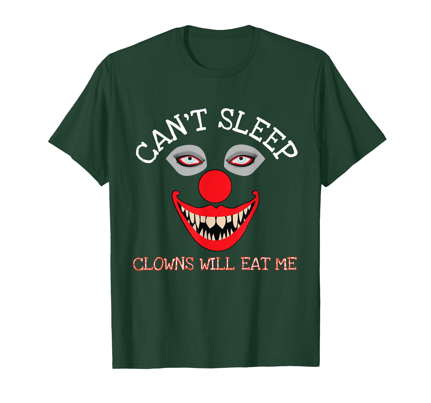 Can't Sleep Clowns Will Eat Me Creepy Horror Clown T-Shirt T-Shirt