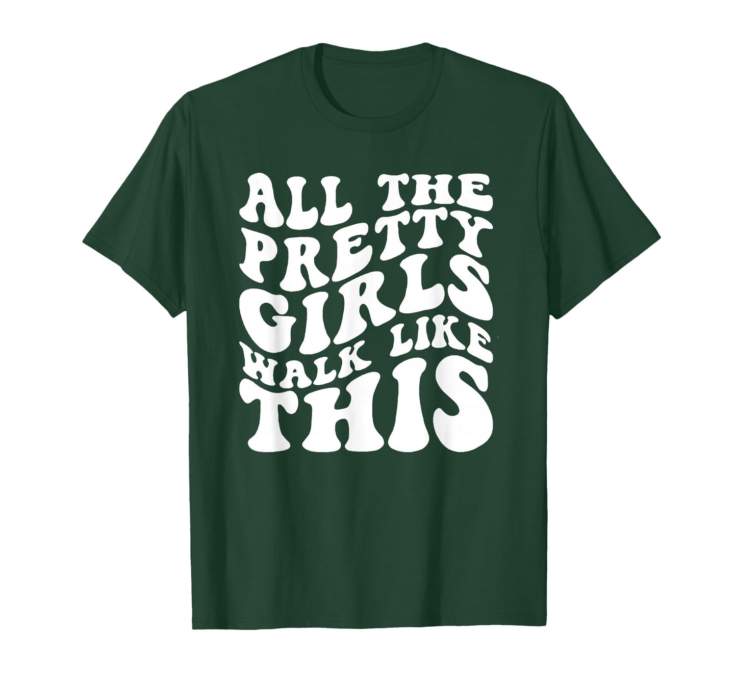 All The Pretty Girls Walk Like This, Positive Quote T-Shirt