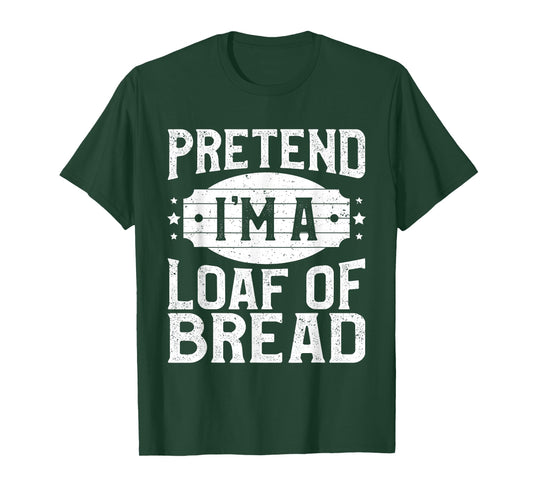 Pretend I'm A Loaf of Bread Matching Costume Halloween Party T-Shirt