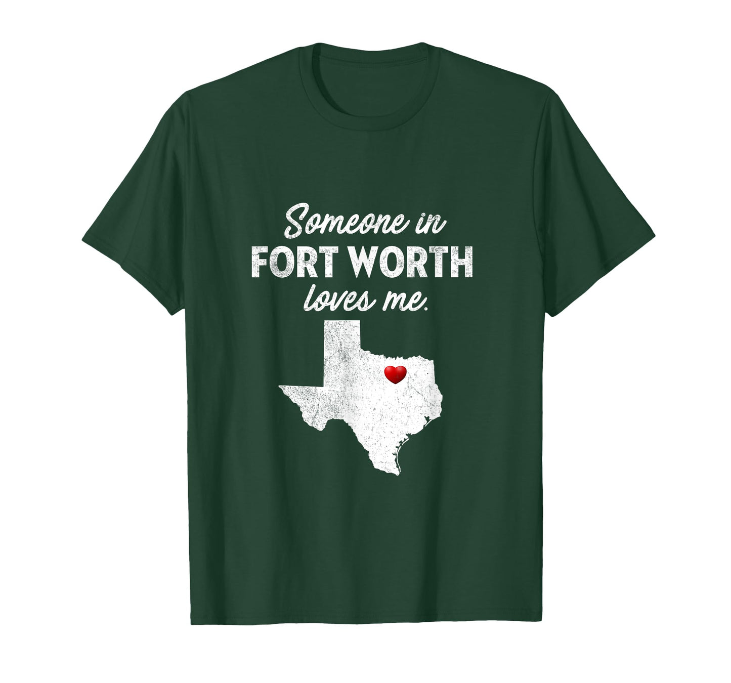Someone In Fort Worth Loves Me - Fort Worth T-Shirt TX
