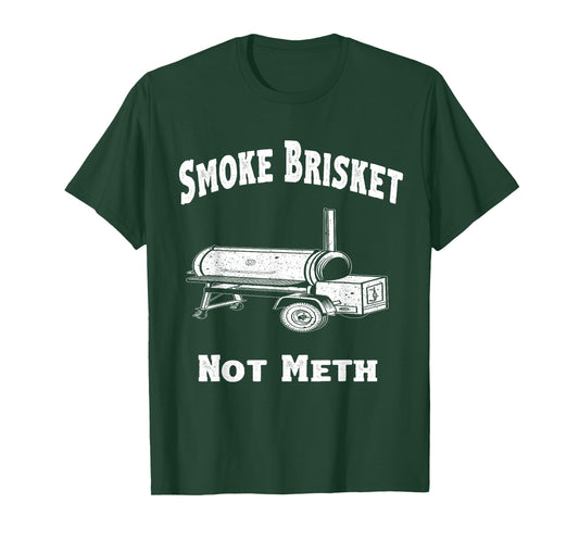 BBQ, Smoke Brisket Not Meth Funny Novelty Quote T-Shirt