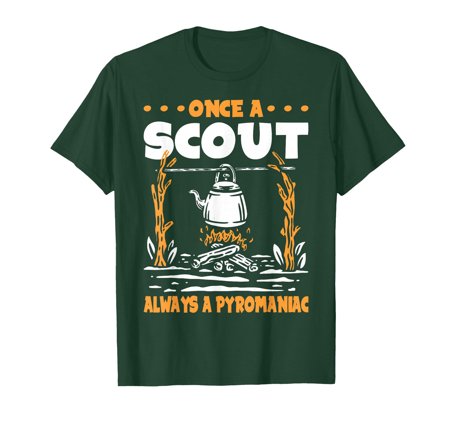 Once a Scout always a Pyromaniac T-Shirt