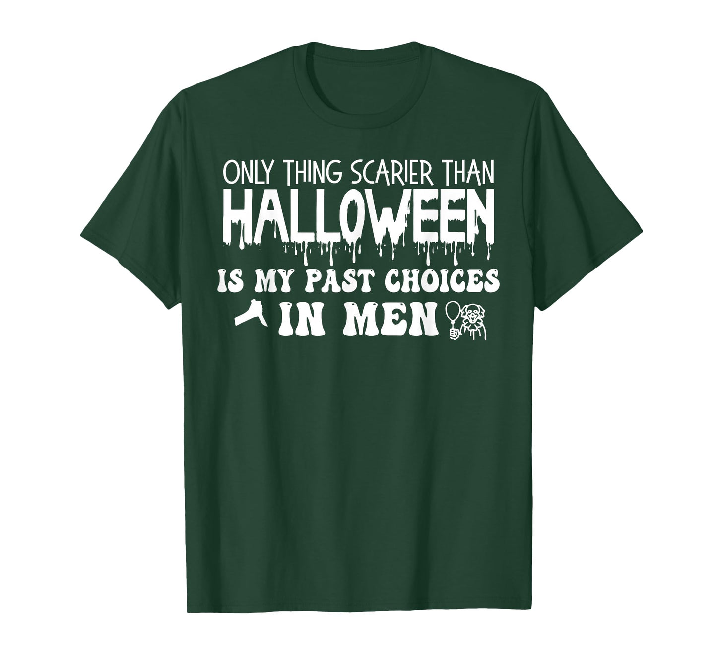 Only Thing Scarier Than Halloween Is My Past Choices In Men T-Shirt