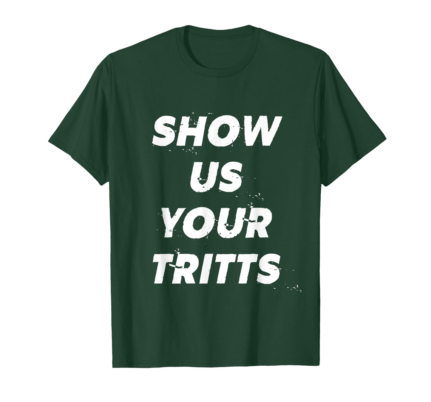 Show Us Your Tritts T-Shirt