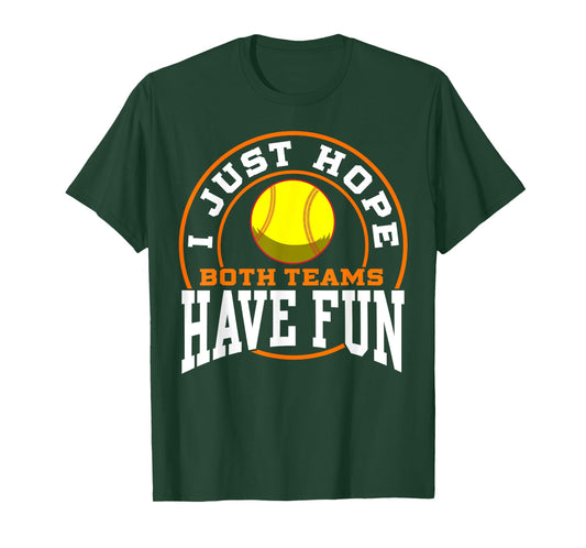 I Just Hope Both Teams Have Fun SOFTBALL shirt Sports Gift T-Shirt